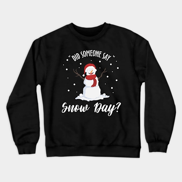 Did Someone Say Snow Day T-shirt | Merry Christmas Eve Crewneck Sweatshirt by JDaneStore